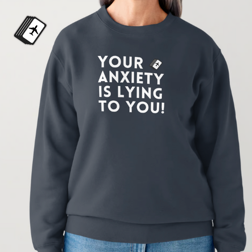 Your Anxiety Is Lying To You! Women's Gray Long Sleeve Sweat Shirt 100% Cotton