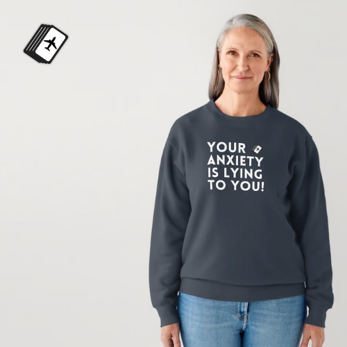 Your Anxiety Is Lying To You! Women's Gray Long Sleeve Sweat Shirt 100% Cotton