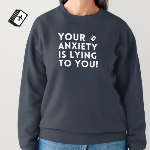 W - Your Anxiety Is Lying To You! Women's Gray Long Sleeve Sweat Shirt 100% Cotton