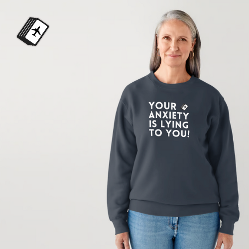 W - Your Anxiety Is Lying To You! Women's Gray Long Sleeve Sweat Shirt 100% Cotton