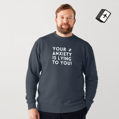R - Your Anxiety Is Lying To You! Men's Gray Sweat Shirt 100% Cotton