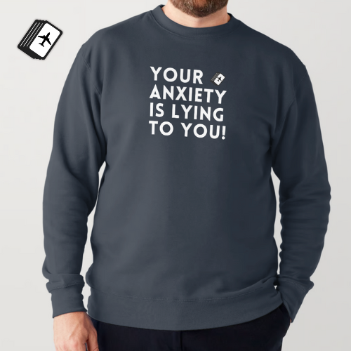 R - Your Anxiety Is Lying To You! Men's Gray Sweat Shirt 100% Cotton